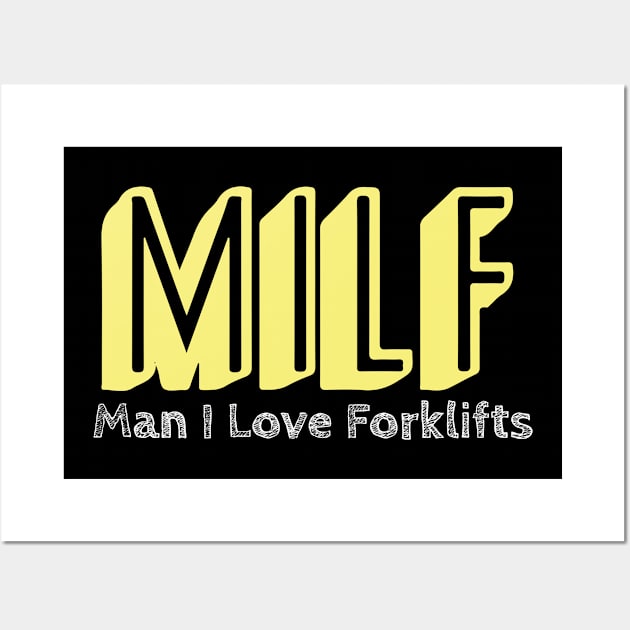 MILF Man I Love Forklifts Wall Art by pako-valor